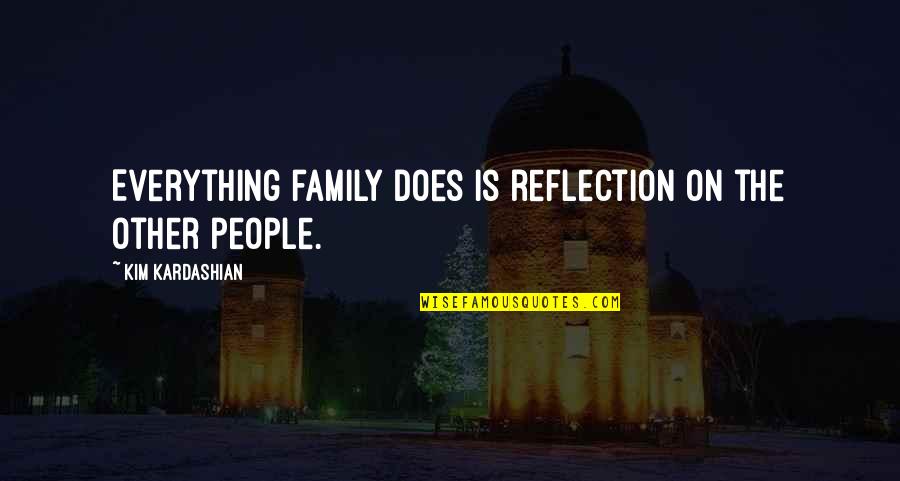 Natasha And Bucky Quotes By Kim Kardashian: Everything family does is reflection on the other Natasha And Bucky Quotes By Kim Kardashian: Everything family does is reflection on the other