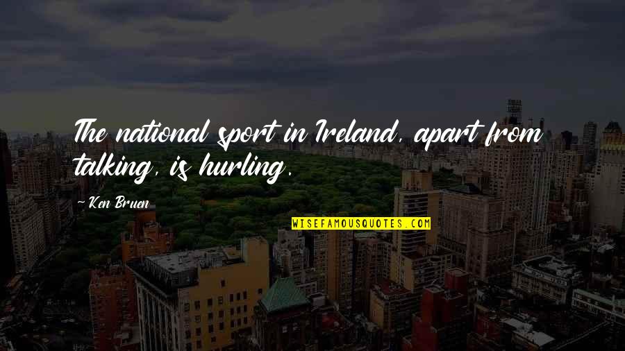 Natasha Buckmaster Quotes By Ken Bruen: The national sport in Ireland, apart from talking,