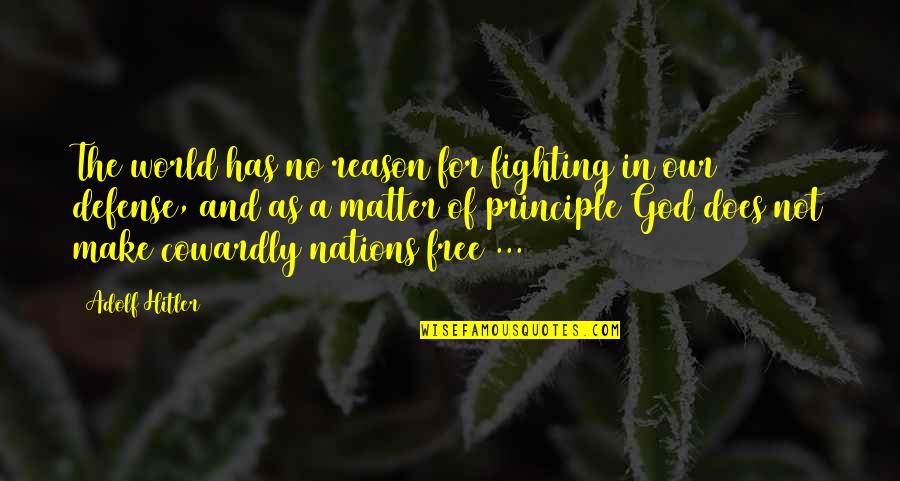 Natasha Kestal Quotes By Adolf Hitler: The world has no reason for fighting in Natasha Kestal Quotes By Adolf Hitler: The world has no reason for fighting in