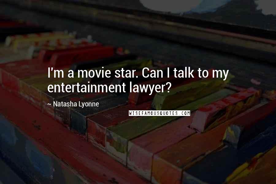 Natasha Lyonne quotes: I'm a movie star. Can I talk to my entertainment lawyer?