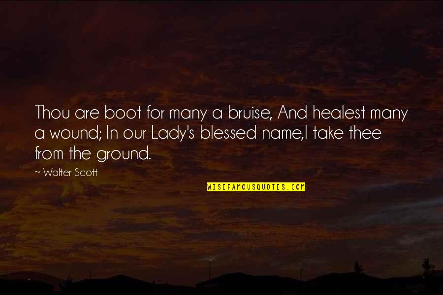 Natasha Poly Quotes By Walter Scott: Thou are boot for many a bruise, And Natasha Poly Quotes By Walter Scott: Thou are boot for many a bruise, And