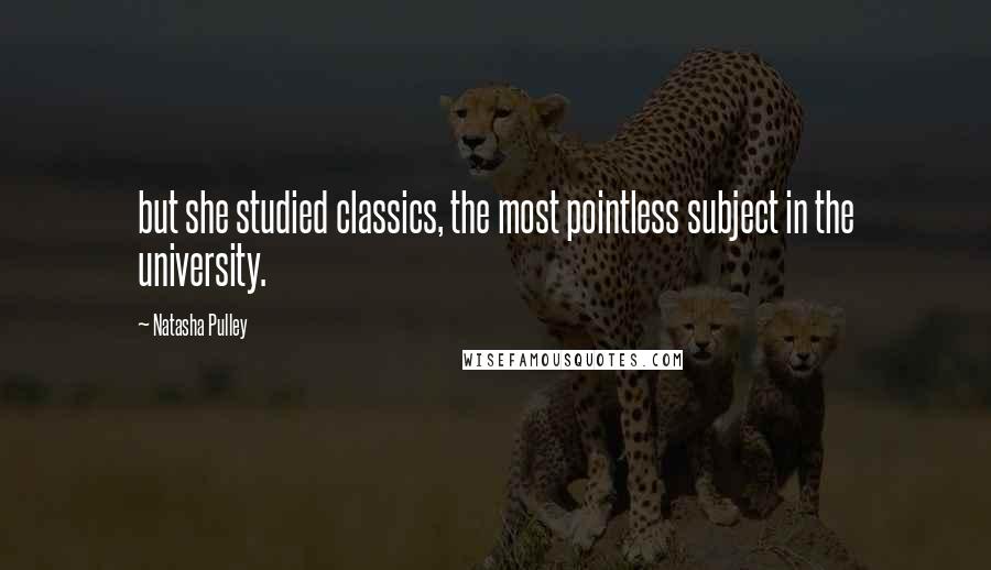 Natasha Pulley quotes: but she studied classics, the most pointless subject in the university.