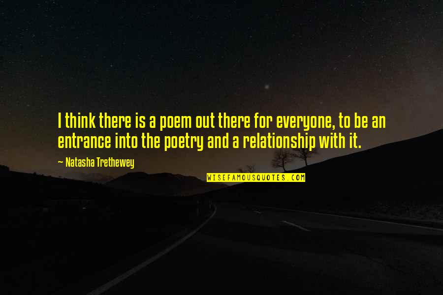 Natasha Trethewey Quotes By Natasha Trethewey: I think there is a poem out there