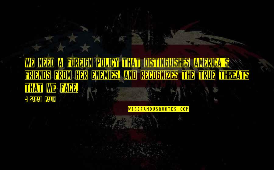 Natashass 003 Quotes By Sarah Palin: We need a foreign policy that distinguishes America's Natashass 003 Quotes By Sarah Palin: We need a foreign policy that distinguishes America's
