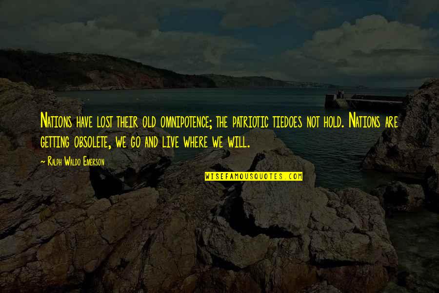 Natassia Summer Quotes By Ralph Waldo Emerson: Nations have lost their old omnipotence; the patriotic Natassia Summer Quotes By Ralph Waldo Emerson: Nations have lost their old omnipotence; the patriotic