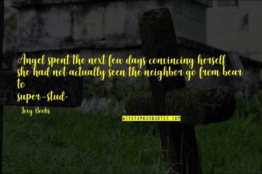 Natavan Haciyeva Quotes By Lovy Books: Angel spent the next few days convincing herself Natavan Haciyeva Quotes By Lovy Books: Angel spent the next few days convincing herself