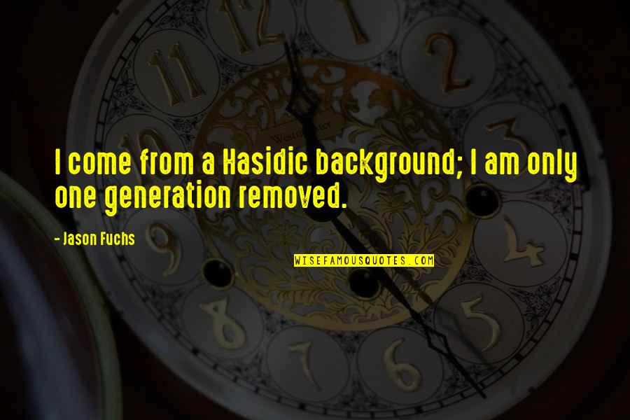 Nate Nickerson The Office Quotes By Jason Fuchs: I come from a Hasidic background; I am