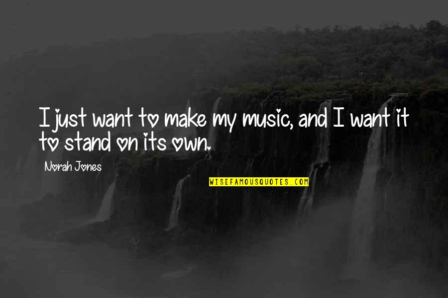 Nate Robinson Motivational Quotes By Norah Jones: I just want to make my music, and