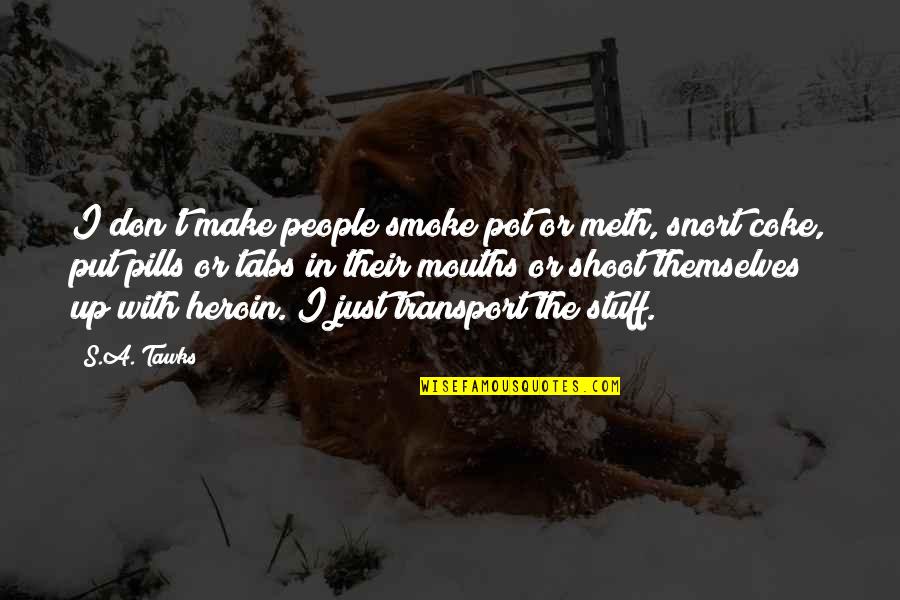 Nate Robinson Motivational Quotes By S.A. Tawks: I don't make people smoke pot or meth, Nate Robinson Motivational Quotes By S.A. Tawks: I don't make people smoke pot or meth,