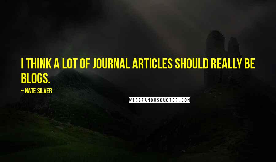 Nate Silver quotes: I think a lot of journal articles should really be blogs.