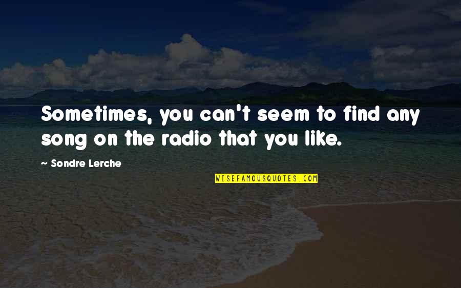 Natele Bayer Quotes By Sondre Lerche: Sometimes, you can't seem to find any song