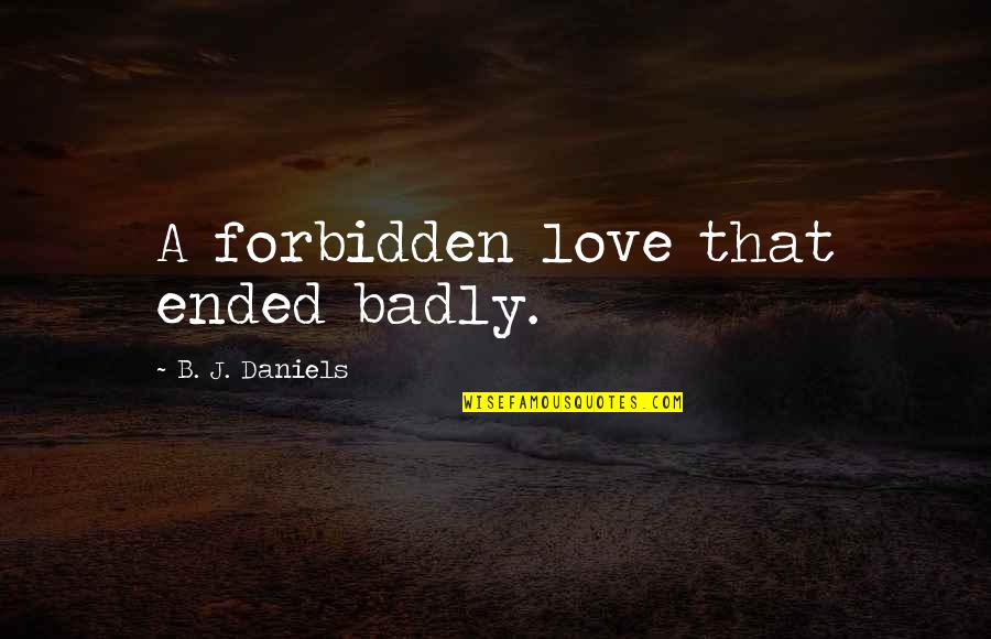 Nately Pormand Quotes By B. J. Daniels: A forbidden love that ended badly.