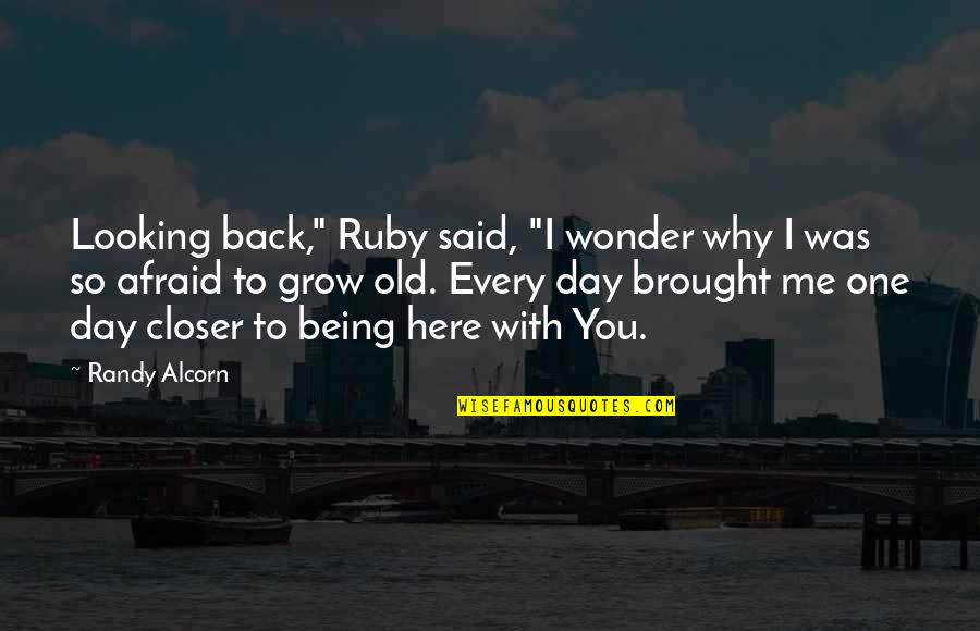 Natercia Fonseca Quotes By Randy Alcorn: Looking back," Ruby said, "I wonder why I Natercia Fonseca Quotes By Randy Alcorn: Looking back," Ruby said, "I wonder why I