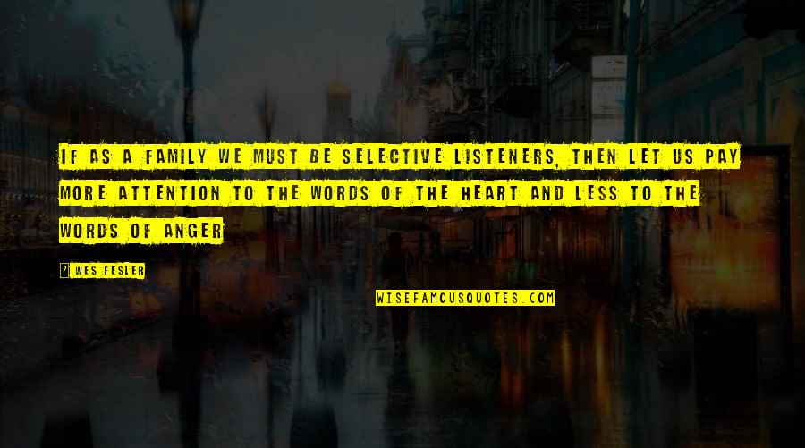 Natert Quotes By Wes Fesler: If as a family we must be selective Natert Quotes By Wes Fesler: If as a family we must be selective