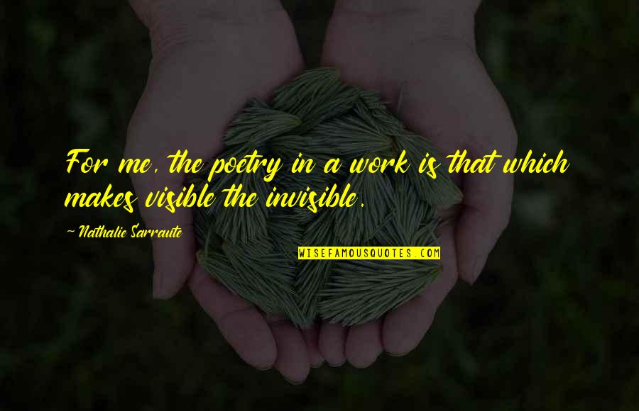 Nathalie Sarraute Quotes By Nathalie Sarraute: For me, the poetry in a work is Nathalie Sarraute Quotes By Nathalie Sarraute: For me, the poetry in a work is