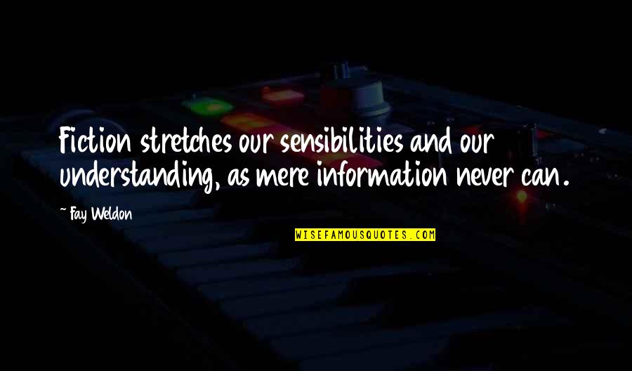 Nathan And Simon Misfits Quotes By Fay Weldon: Fiction stretches our sensibilities and our understanding, as
