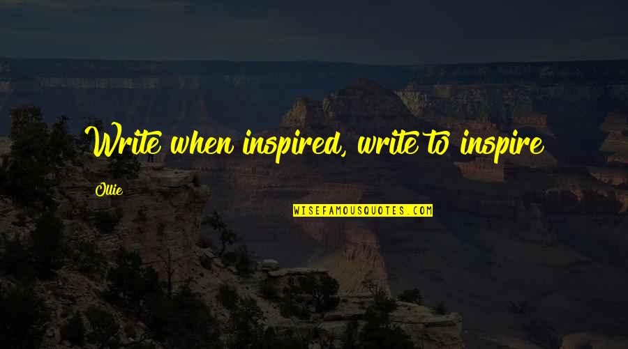 Nathan Drake Funny Quotes By Ollie: Write when inspired, write to inspire