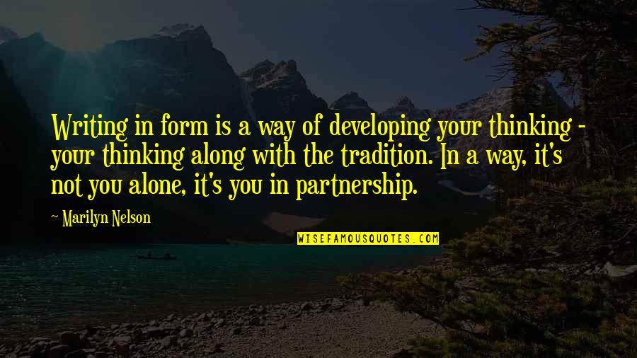 Nathan Drake Quotes By Marilyn Nelson: Writing in form is a way of developing Nathan Drake Quotes By Marilyn Nelson: Writing in form is a way of developing
