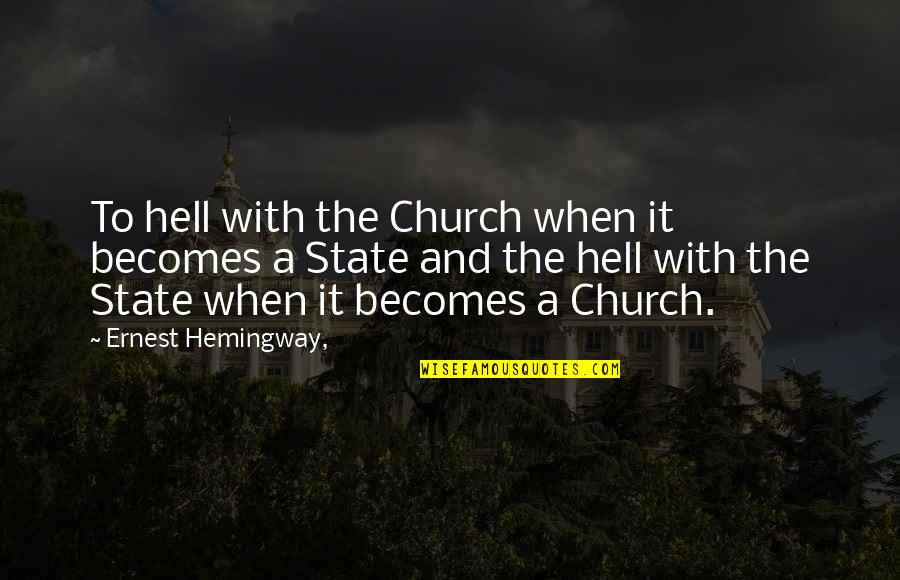 Nathan Explosion Brutal Quotes By Ernest Hemingway,: To hell with the Church when it becomes