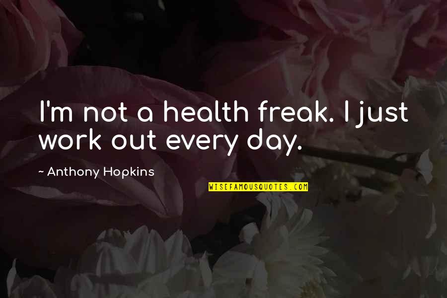 Nathan Fillion Castle Quotes By Anthony Hopkins: I'm not a health freak. I just work