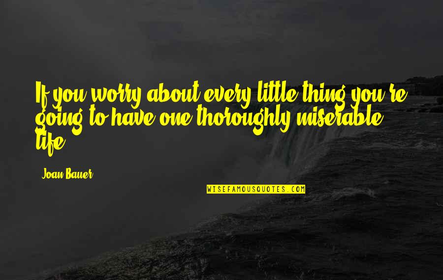 Nathan Fillion Serenity Quotes By Joan Bauer: If you worry about every little thing you're