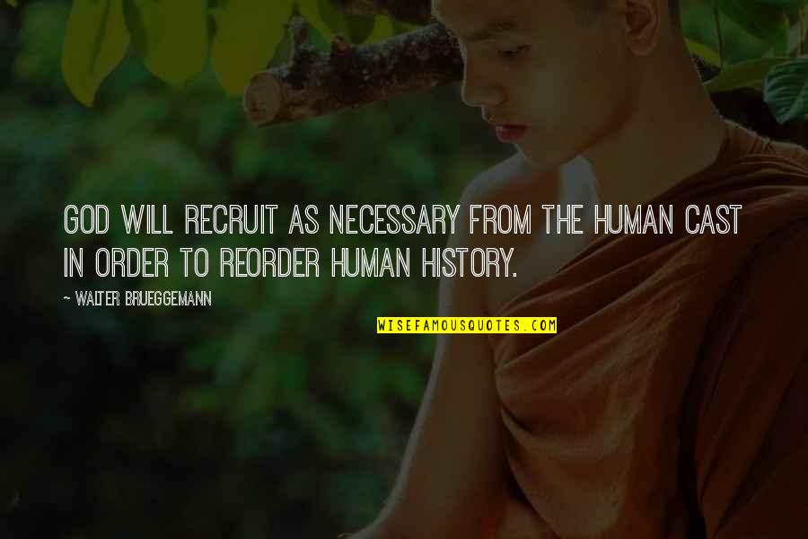 Nathan Gamble Quotes By Walter Brueggemann: God will recruit as necessary from the human