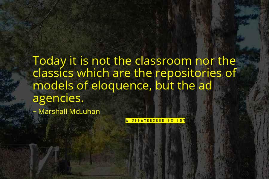 Nathan Ingram Quotes By Marshall McLuhan: Today it is not the classroom nor the