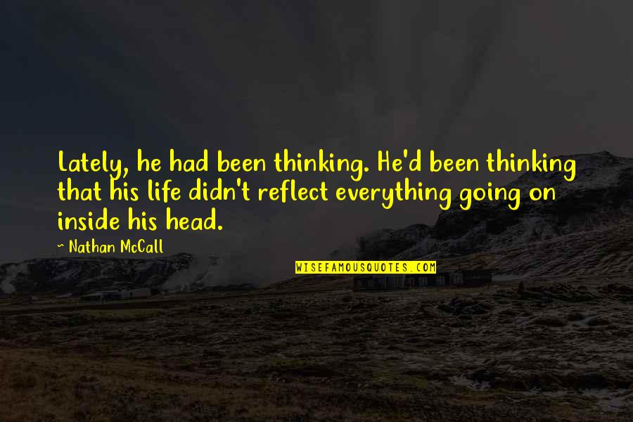 Nathan Mccall Quotes By Nathan McCall: Lately, he had been thinking. He'd been thinking