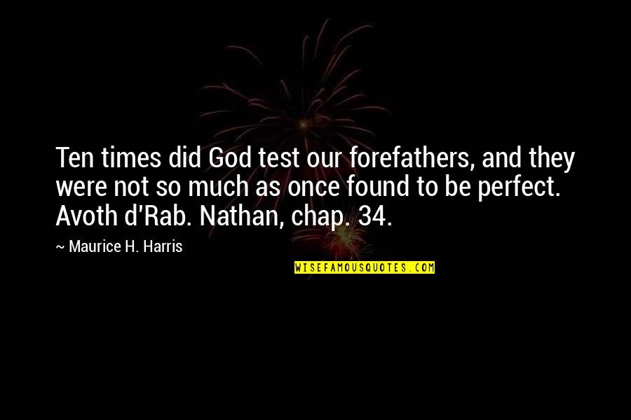 Nathan Quotes By Maurice H. Harris: Ten times did God test our forefathers, and