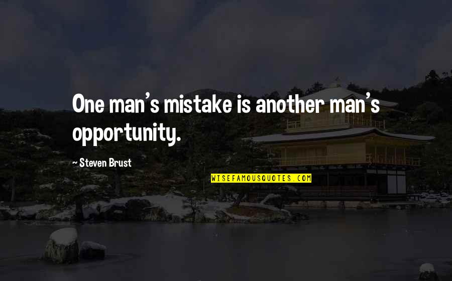 Nathan Sims Quotes By Steven Brust: One man's mistake is another man's opportunity.