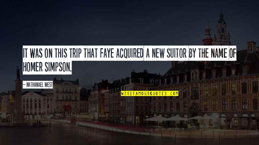 Nathanael West Quotes By Nathanael West: It was on this trip that Faye acquired