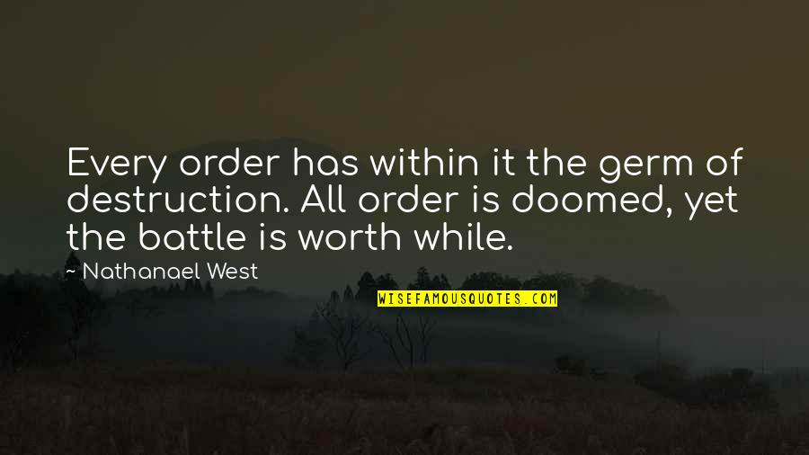 Nathanael West Quotes By Nathanael West: Every order has within it the germ of Nathanael West Quotes By Nathanael West: Every order has within it the germ of