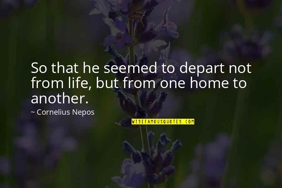 Nathanial Quotes By Cornelius Nepos: So that he seemed to depart not from