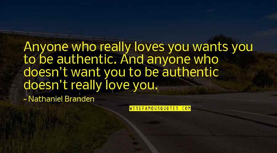 Nathaniel Branden Quotes By Nathaniel Branden: Anyone who really loves you wants you to Nathaniel Branden Quotes By Nathaniel Branden: Anyone who really loves you wants you to