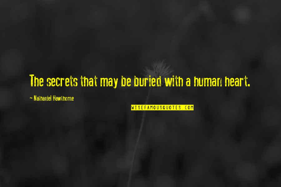 Nathaniel Hawthorne Quotes By Nathaniel Hawthorne: The secrets that may be buried with a