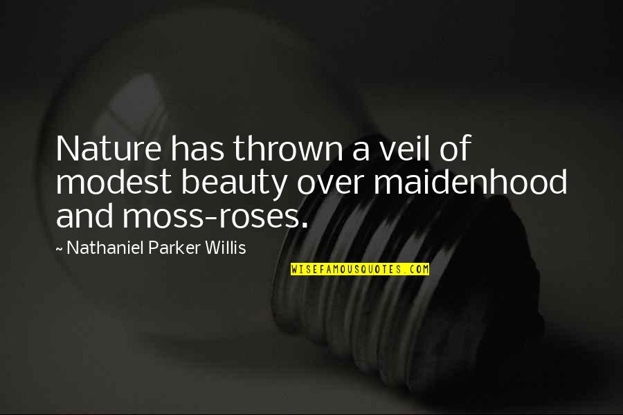 Nathaniel Parker Willis Quotes By Nathaniel Parker Willis: Nature has thrown a veil of modest beauty Nathaniel Parker Willis Quotes By Nathaniel Parker Willis: Nature has thrown a veil of modest beauty