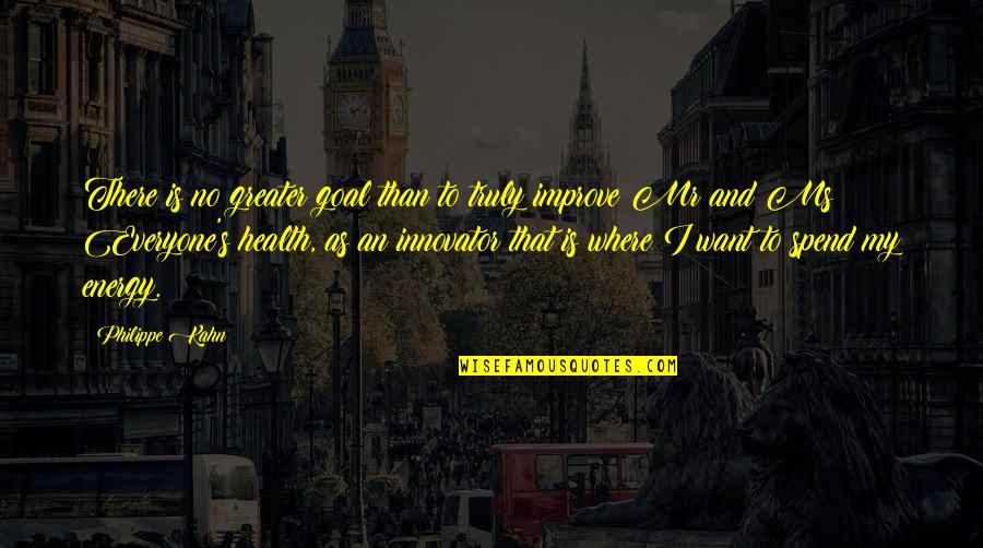 Nathella Jewellery Quotes By Philippe Kahn: There is no greater goal than to truly