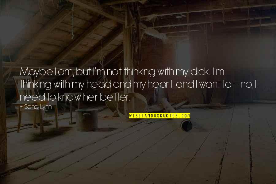 Nathicana Quotes By Sandi Lynn: Maybe I am, but I'm not thinking with