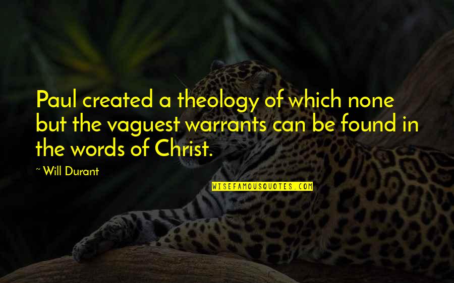 Nati Quotes By Will Durant: Paul created a theology of which none but