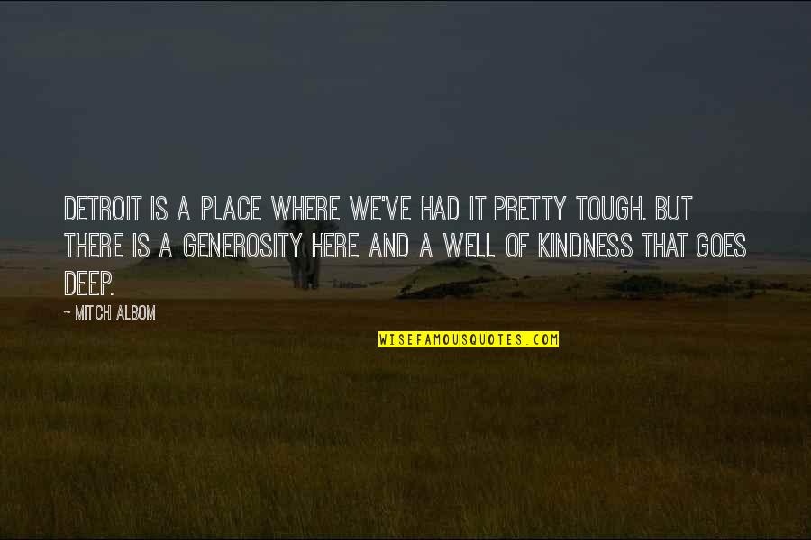 Naties Best Quotes By Mitch Albom: Detroit is a place where we've had it Naties Best Quotes By Mitch Albom: Detroit is a place where we've had it