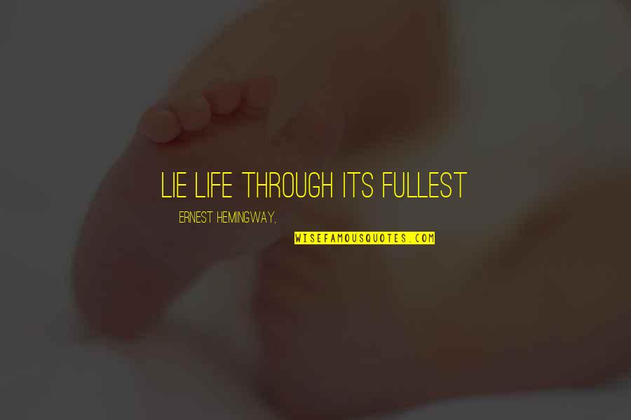 Natilik Quotes By Ernest Hemingway,: Lie life through its fullest Natilik Quotes By Ernest Hemingway,: Lie life through its fullest