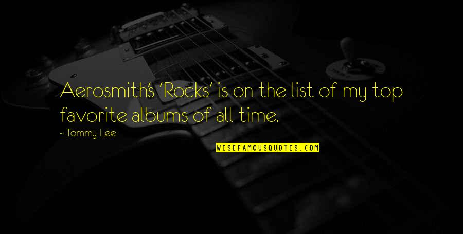 Nation Builders Quotes By Tommy Lee: Aerosmith's 'Rocks' is on the list of my