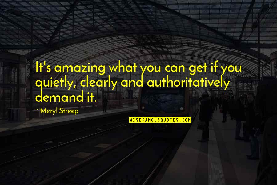 Nation Building In Asia Quotes By Meryl Streep: It's amazing what you can get if you