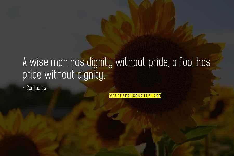 Nation Divided Quote Quotes By Confucius: A wise man has dignity without pride; a
