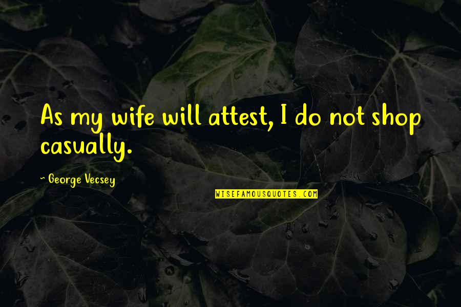 Nation Est Quotes By George Vecsey: As my wife will attest, I do not