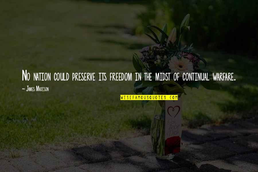 Nation Freedom Quotes By James Madison: No nation could preserve its freedom in the