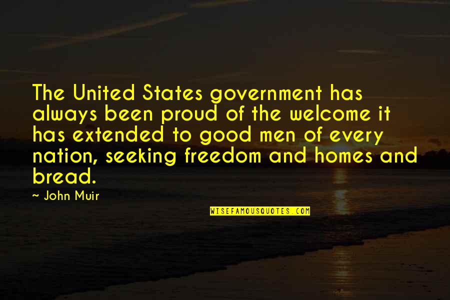 Nation Freedom Quotes By John Muir: The United States government has always been proud