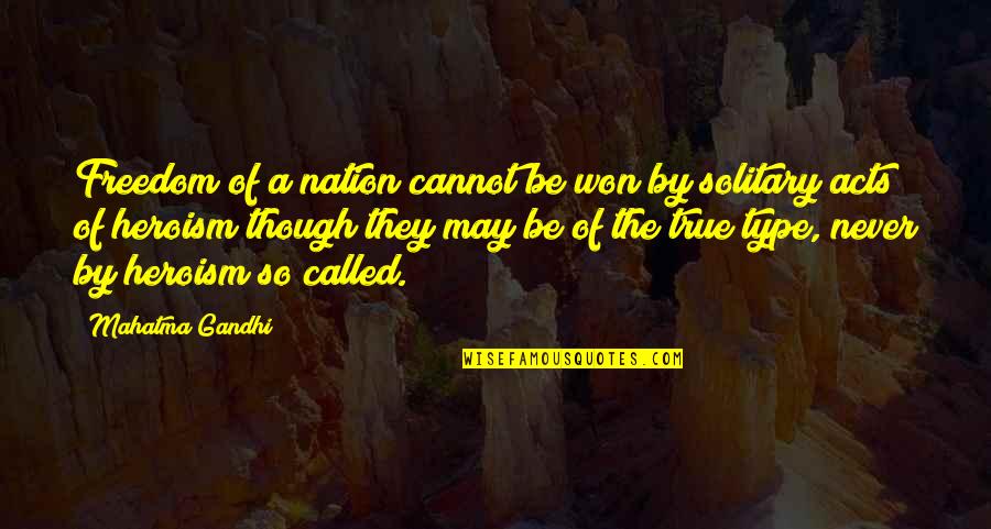 Nation Freedom Quotes By Mahatma Gandhi: Freedom of a nation cannot be won by