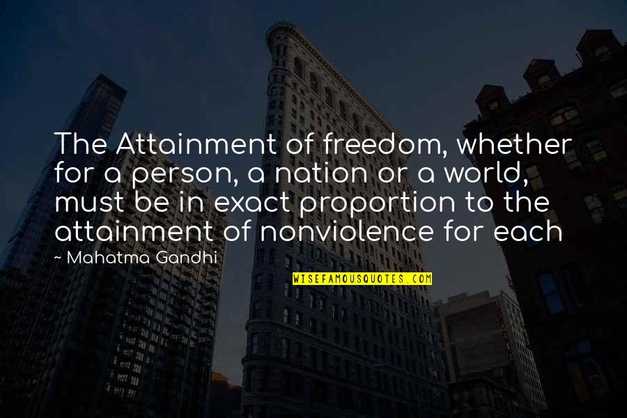 Nation Freedom Quotes By Mahatma Gandhi: The Attainment of freedom, whether for a person,