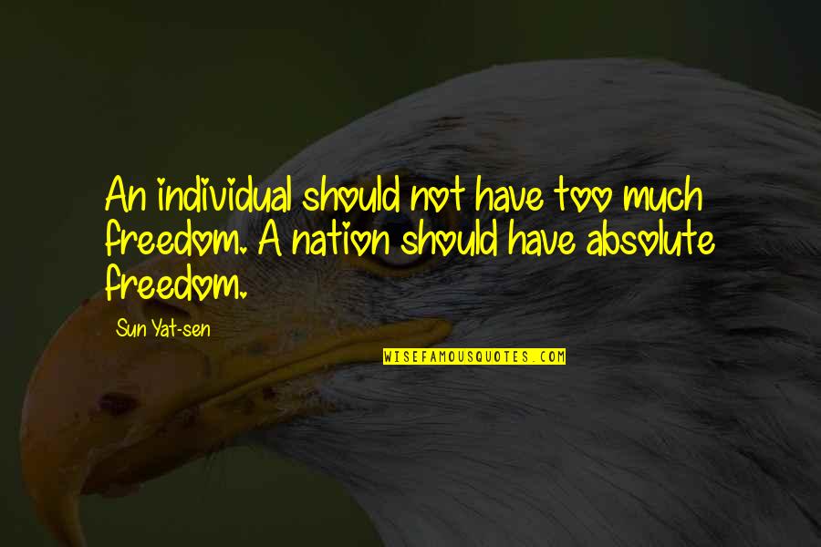Nation Freedom Quotes By Sun Yat-sen: An individual should not have too much freedom.